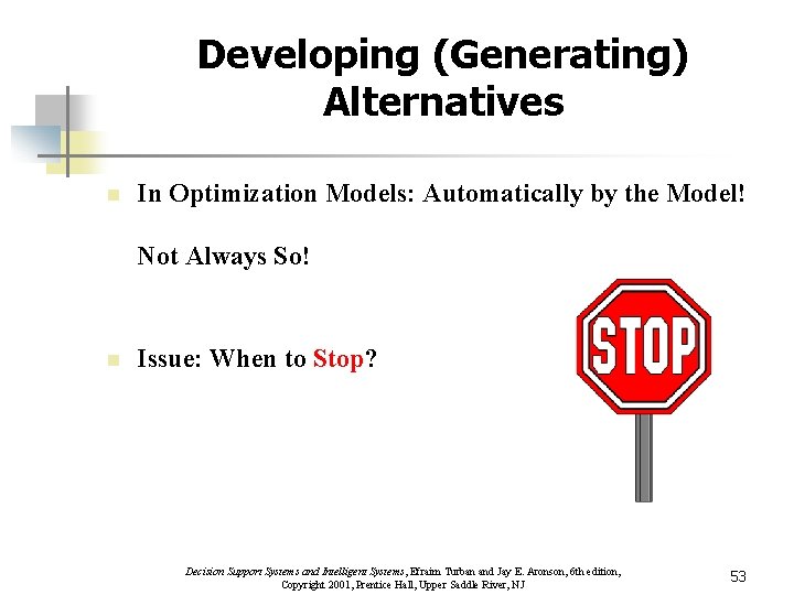 Developing (Generating) Alternatives n In Optimization Models: Automatically by the Model! Not Always So!