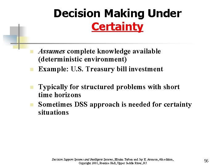 Decision Making Under Certainty n n Assumes complete knowledge available (deterministic environment) Example: U.