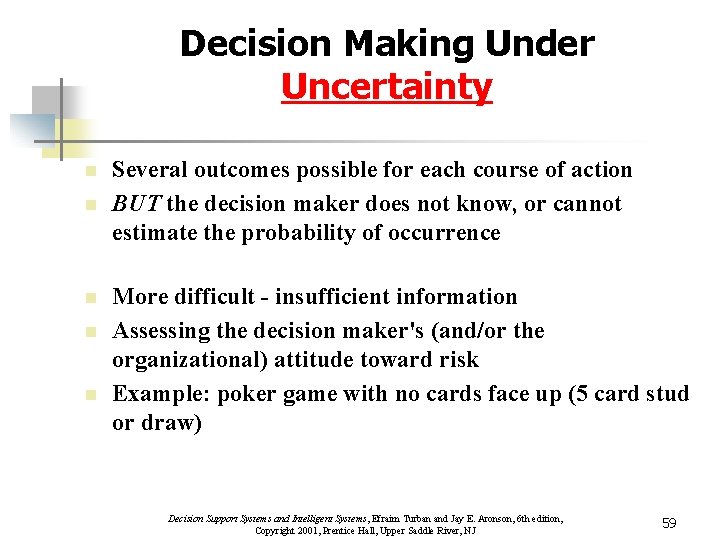 Decision Making Under Uncertainty n n n Several outcomes possible for each course of