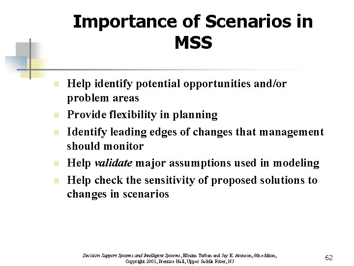 Importance of Scenarios in MSS n n n Help identify potential opportunities and/or problem