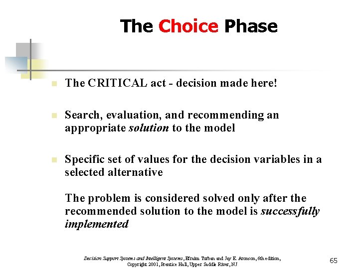 The Choice Phase n The CRITICAL act - decision made here! n Search, evaluation,