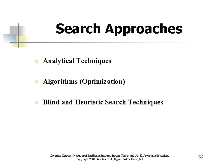 Search Approaches n Analytical Techniques n Algorithms (Optimization) n Blind and Heuristic Search Techniques