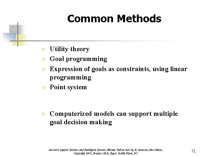 Common Methods n n n Utility theory Goal programming Expression of goals as constraints,