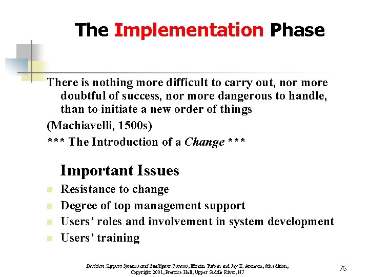 The Implementation Phase There is nothing more difficult to carry out, nor more doubtful