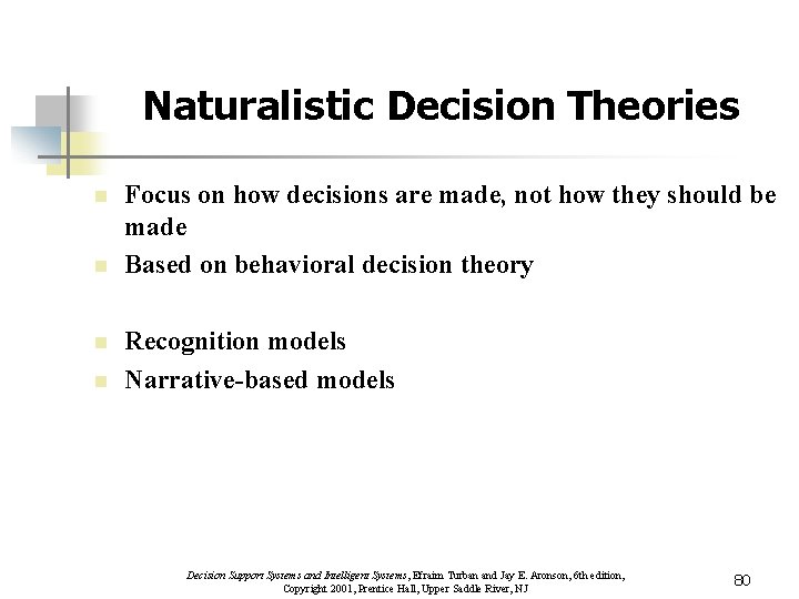 Naturalistic Decision Theories n n Focus on how decisions are made, not how they