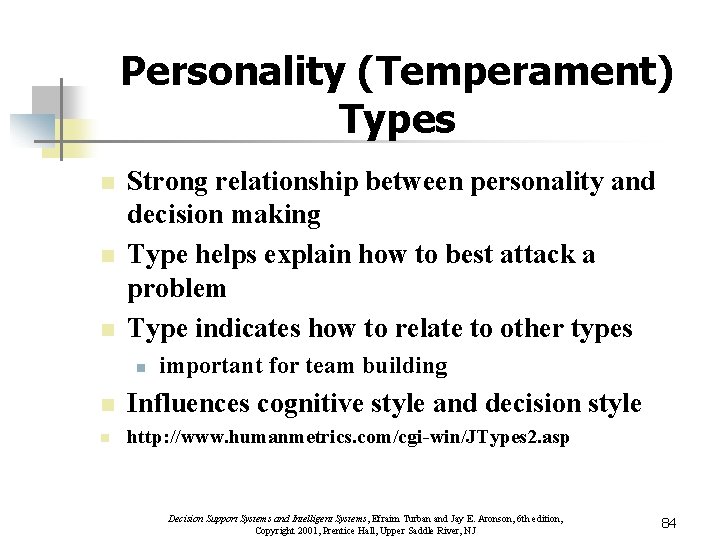 Personality (Temperament) Types n n n Strong relationship between personality and decision making Type