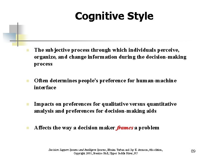 Cognitive Style n The subjective process through which individuals perceive, organize, and change information