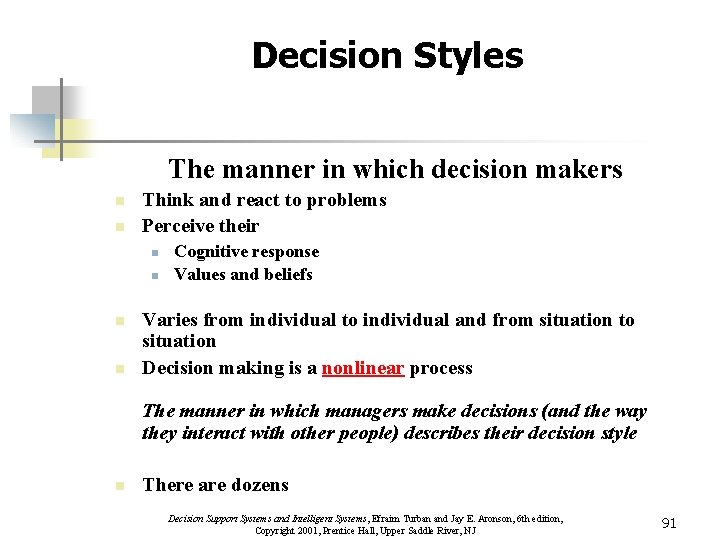 Decision Styles The manner in which decision makers n n Think and react to