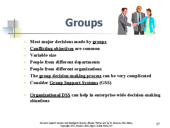 Groups n n n n Most major decisions made by groups Conflicting objectives are