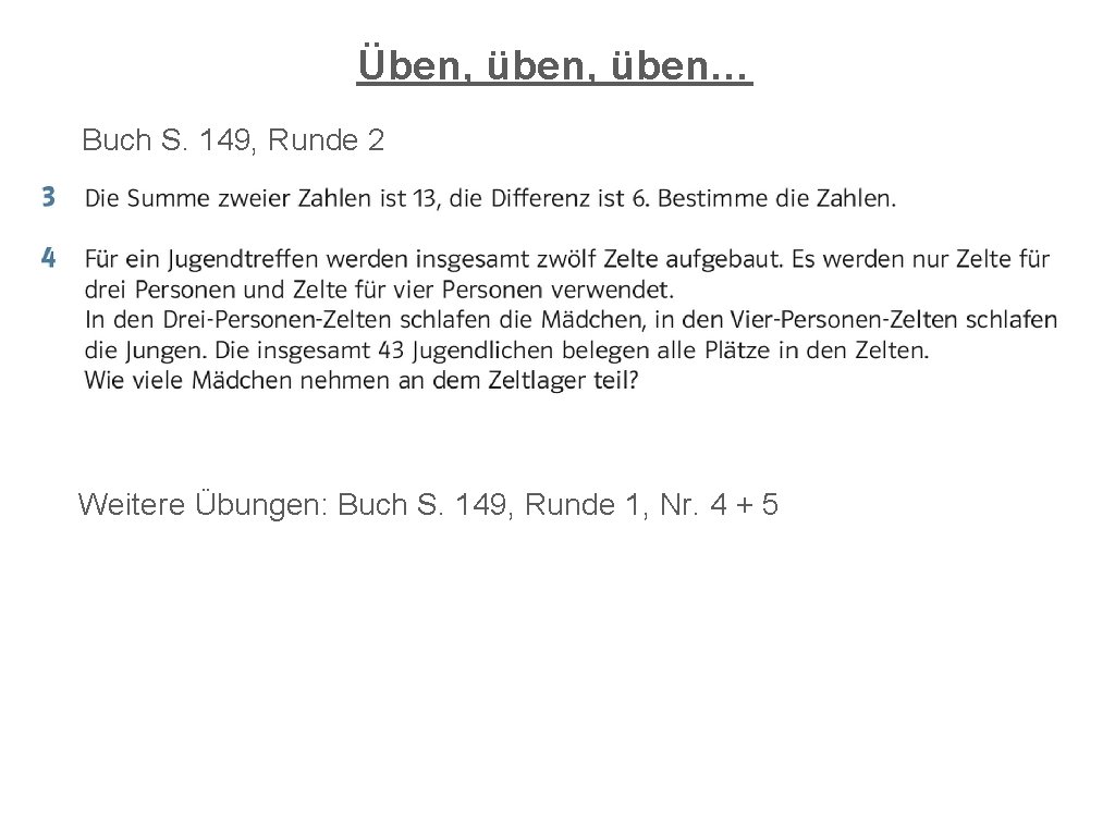 Üben, üben… Buch S. 149, Runde 2 Weitere Übungen: Buch S. 149, Runde 1,