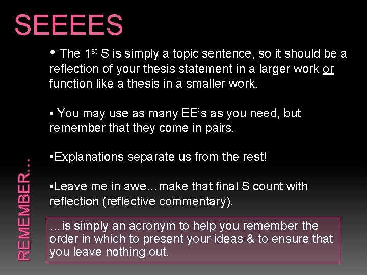 SEEEES • The 1 st S is simply a topic sentence, so it should