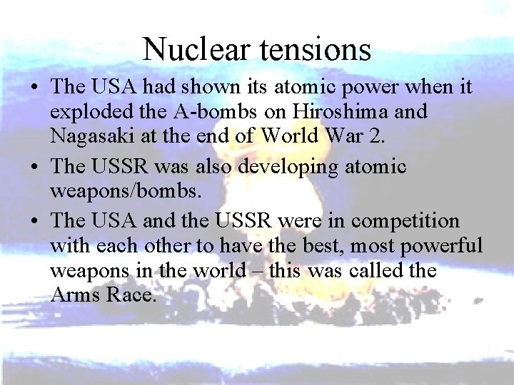 Nuclear tensions • The USA had shown its atomic power when it exploded the