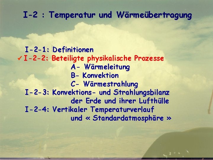 I-2 : Temperatur und Wärmeübertragung I-2 -1: Definitionen I-2 -2: Beteiligte physikalische Prozesse A-