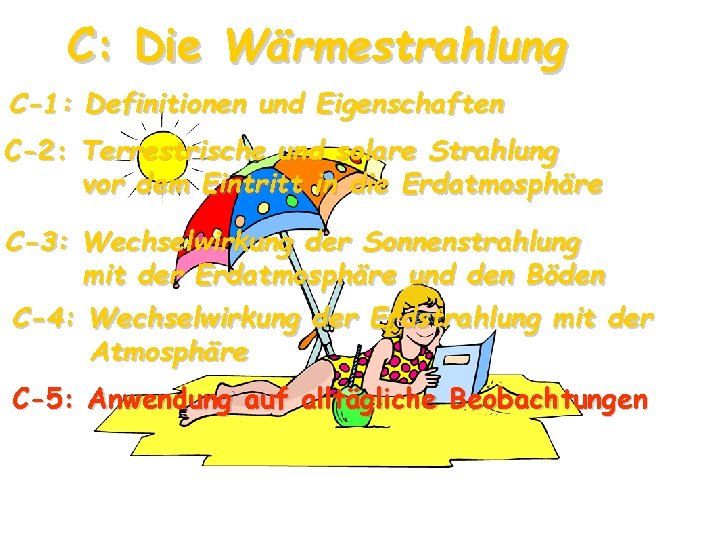 C: Die Wärmestrahlung C-1: Definitionen und Eigenschaften C-2: Terrestrische und solare Strahlung vor dem