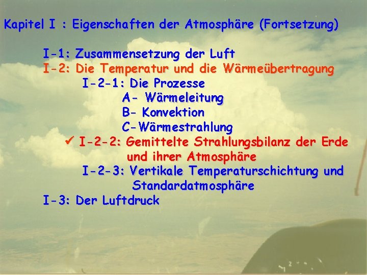 Kapitel I : Eigenschaften der Atmosphäre (Fortsetzung) I-1: Zusammensetzung der Luft I-2: Die Temperatur