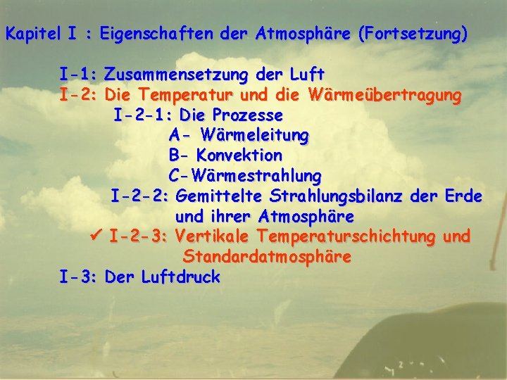 Kapitel I : Eigenschaften der Atmosphäre (Fortsetzung) I-1: Zusammensetzung der Luft I-2: Die Temperatur