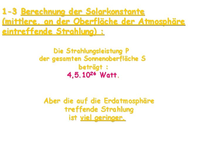 1 -3 Berechnung der Solarkonstante (mittlere, an der Oberfläche der Atmosphäre eintreffende Strahlung) :