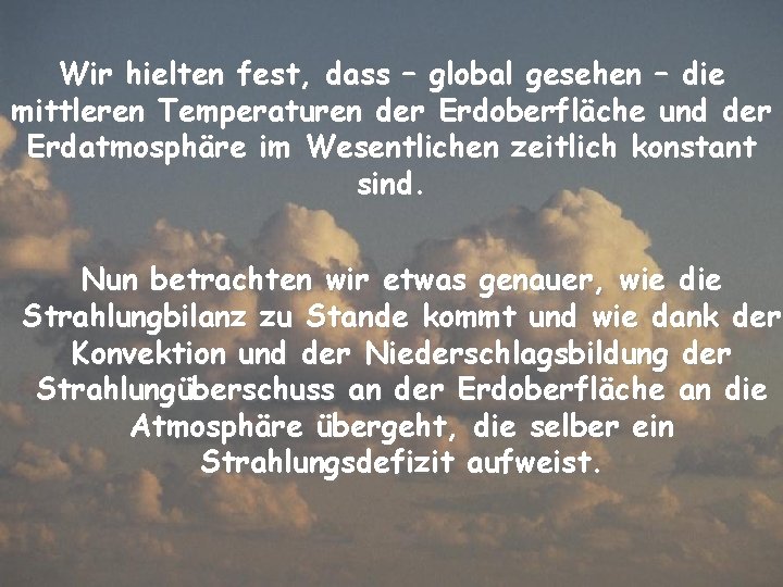 Wir hielten fest, dass – global gesehen – die mittleren Temperaturen der Erdoberfläche und