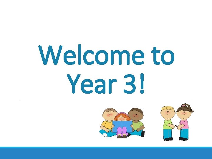 Welcome to Year 3! 