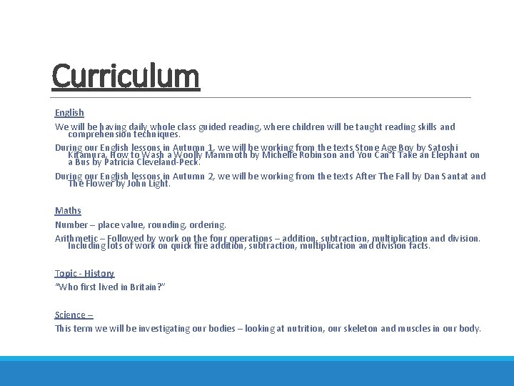 Curriculum English We will be having daily whole class guided reading, where children will