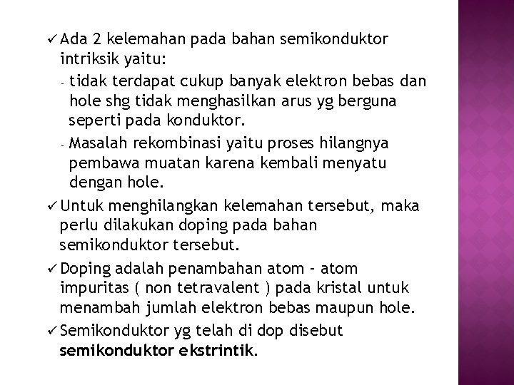 ü Ada 2 kelemahan pada bahan semikonduktor intriksik yaitu: - tidak terdapat cukup banyak