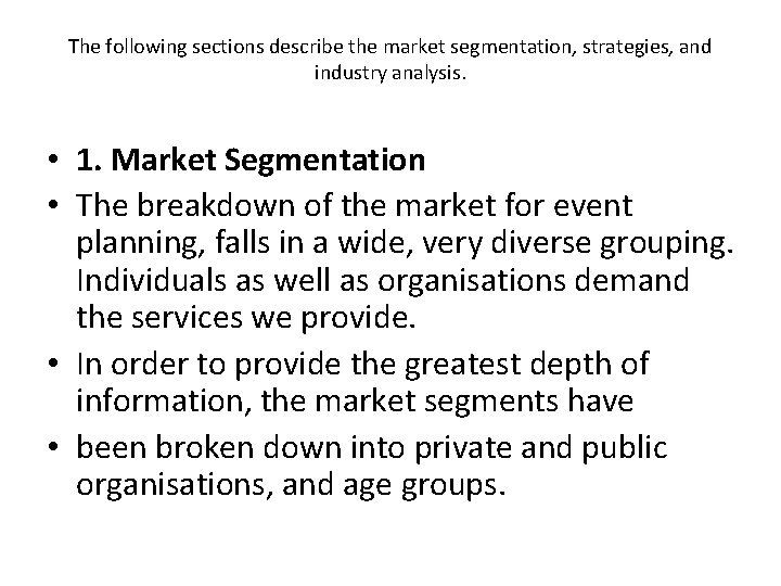 The following sections describe the market segmentation, strategies, and industry analysis. • 1. Market