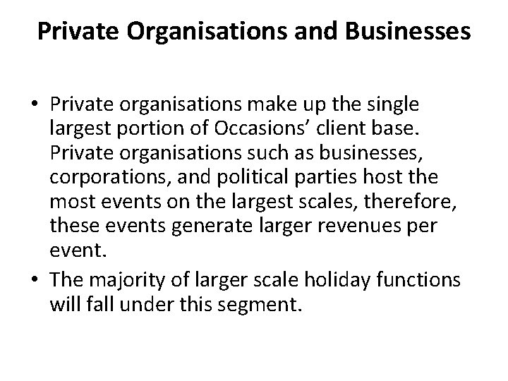 Private Organisations and Businesses • Private organisations make up the single largest portion of