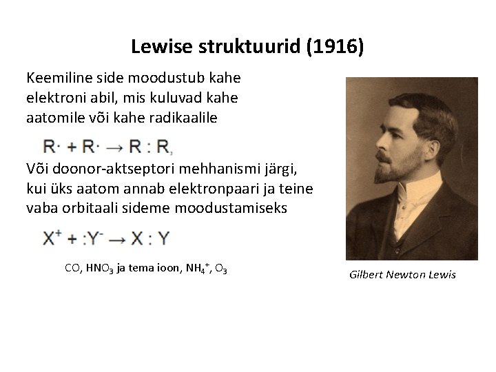 Lewise struktuurid (1916) Keemiline side moodustub kahe elektroni abil, mis kuluvad kahe aatomile või