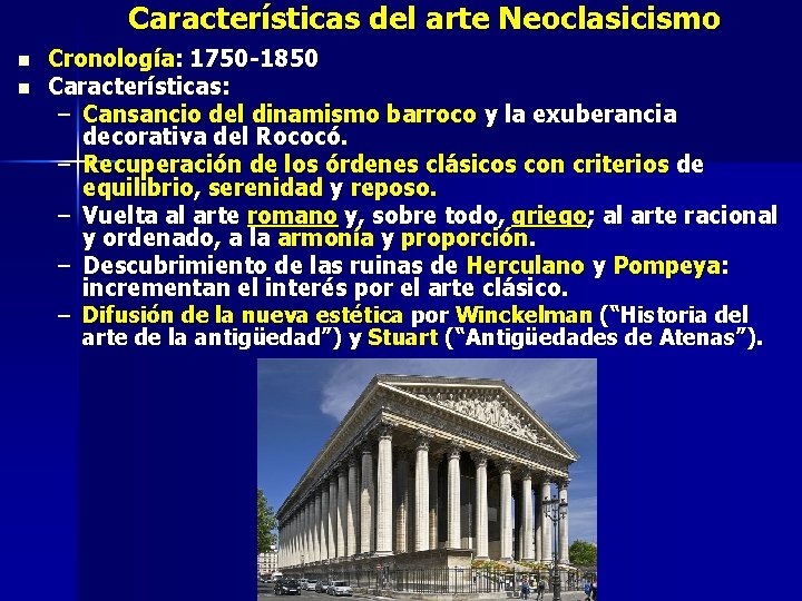 Características del arte Neoclasicismo n n Cronología: 1750 -1850 Características: – Cansancio del dinamismo