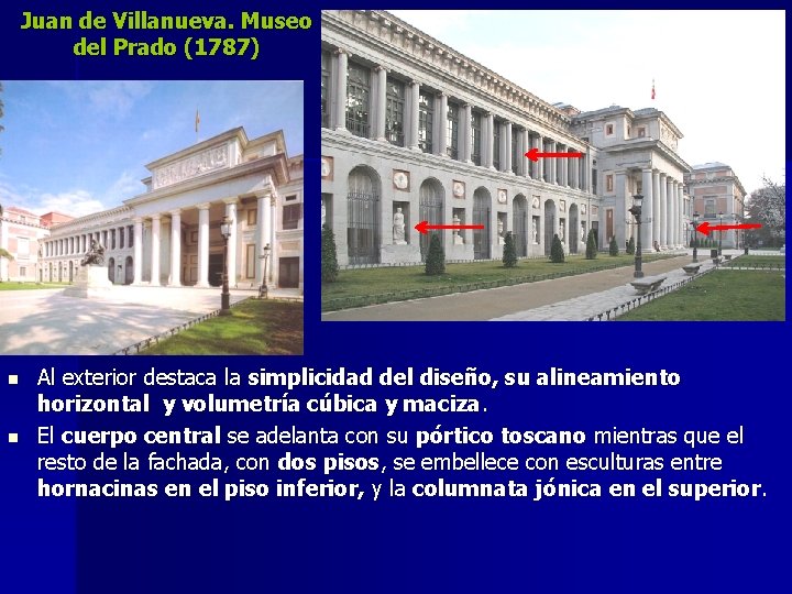 Juan de Villanueva. Museo del Prado (1787) n n Al exterior destaca la simplicidad