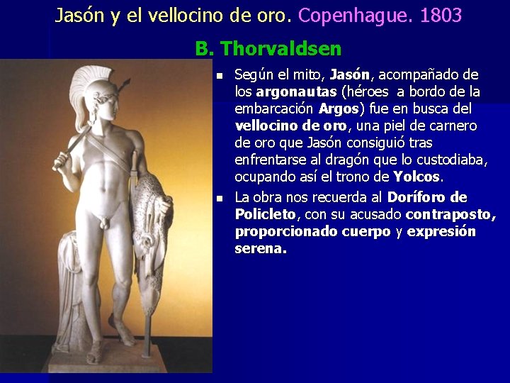 Jasón y el vellocino de oro. Copenhague. 1803 B. Thorvaldsen n n Según el