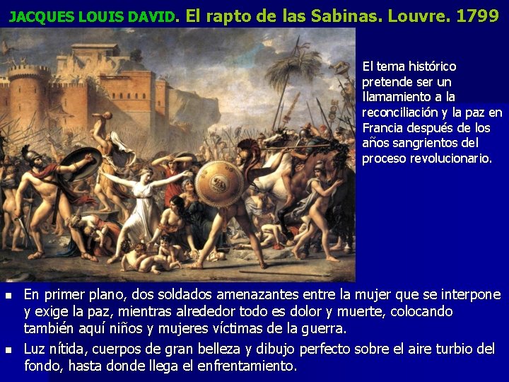 JACQUES LOUIS DAVID. El rapto de las Sabinas. Louvre. 1799 El tema histórico pretende