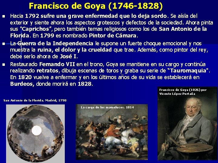 Francisco de Goya (1746 -1828) n n n Hacia 1792 sufre una grave enfermedad