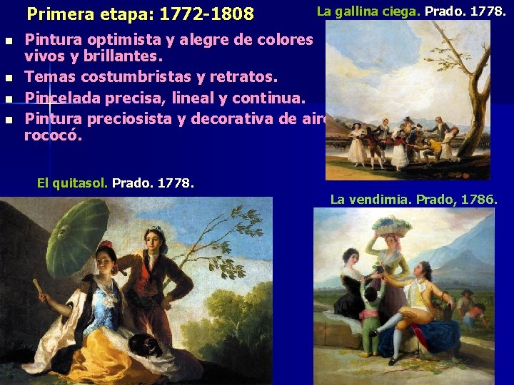 Primera etapa: 1772 -1808 n n La gallina ciega. Prado. 1778. Pintura optimista y