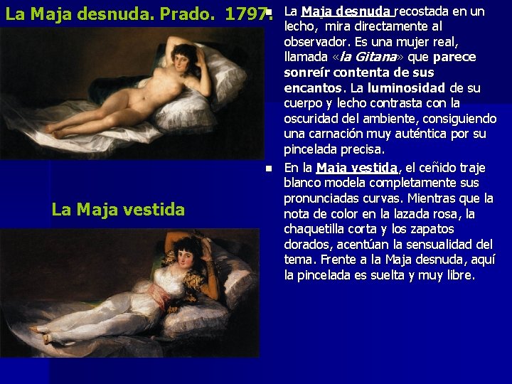 n La Maja desnuda. Prado. 1797. n La Maja vestida La Maja desnuda recostada