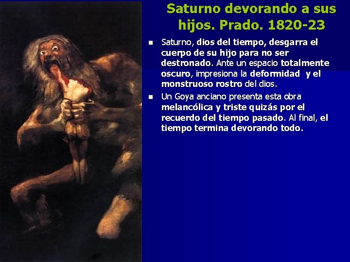 Saturno devorando a sus hijos. Prado. 1820 -23 n n Saturno, dios del tiempo,