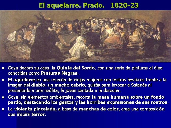 El aquelarre. Prado. 1820 -23 n n Goya decoró su casa, la Quinta del
