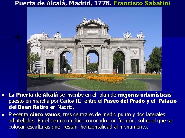 Puerta de Alcalá, Madrid, 1778. Francisco Sabatini n n La Puerta de Alcalá se