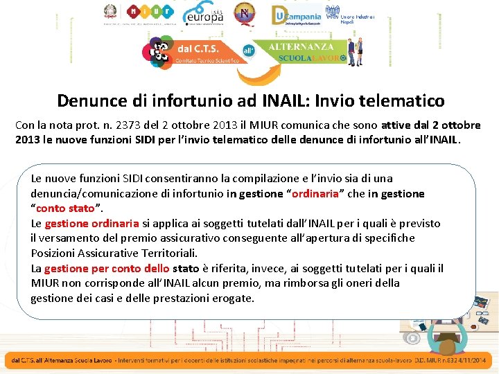 Denunce di infortunio ad INAIL: Invio telematico Con la nota prot. n. 2373 del