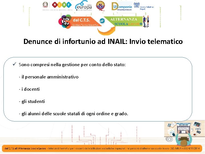 Denunce di infortunio ad INAIL: Invio telematico ü Sono compresi nella gestione per conto