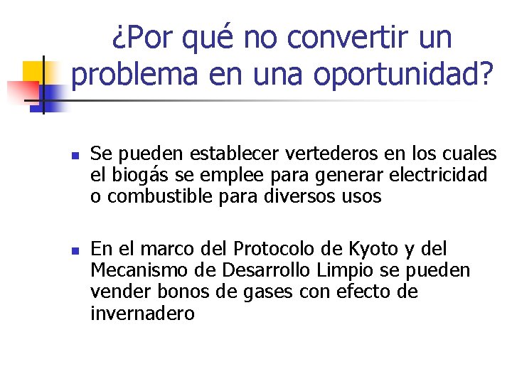 ¿Por qué no convertir un problema en una oportunidad? n n Se pueden establecer