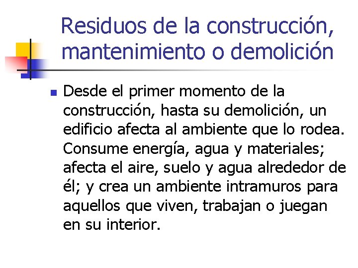 Residuos de la construcción, mantenimiento o demolición n Desde el primer momento de la