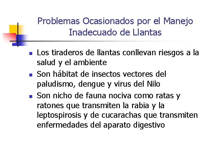 Problemas Ocasionados por el Manejo Inadecuado de Llantas n n n Los tiraderos de