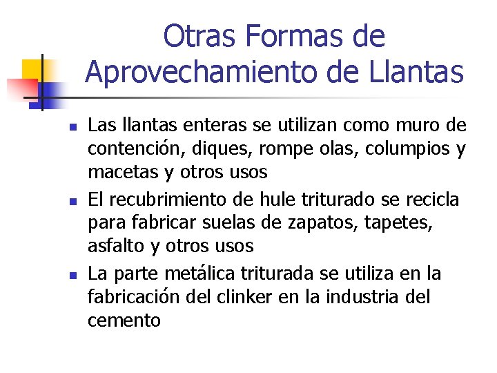 Otras Formas de Aprovechamiento de Llantas n n n Las llantas enteras se utilizan