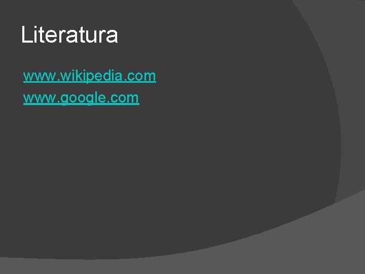 Literatura www. wikipedia. com www. google. com 