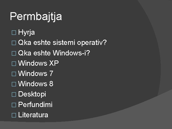 Permbajtja � Hyrja � Qka eshte sistemi operativ? � Qka eshte Windows-i? � Windows