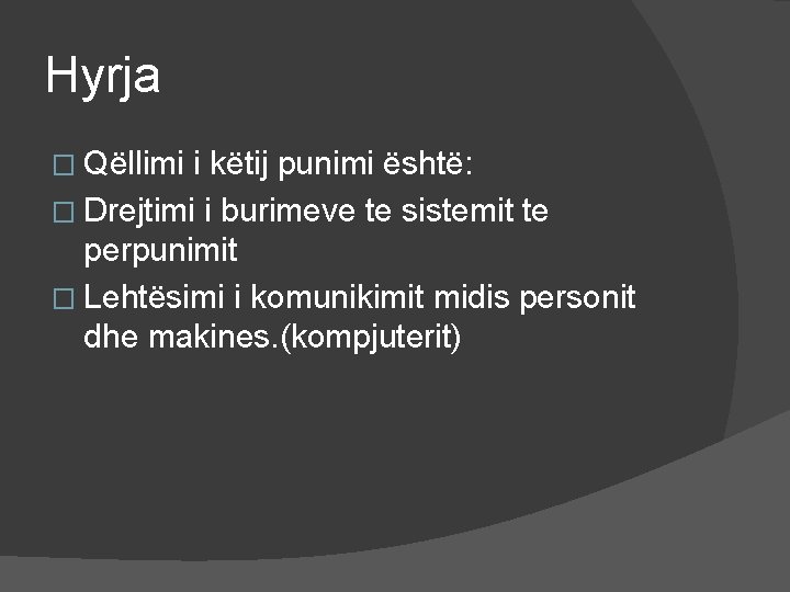 Hyrja � Qëllimi i këtij punimi është: � Drejtimi i burimeve te sistemit te