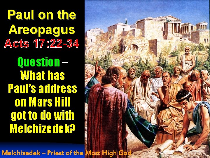 Paul on the Areopagus Acts 17: 22 -34 Question – What has Paul’s address