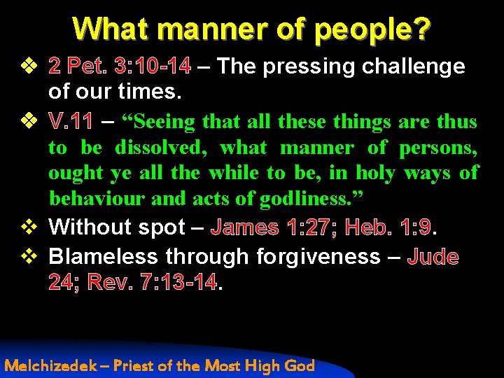 What manner of people? v 2 Pet. 3: 10 -14 – The pressing challenge