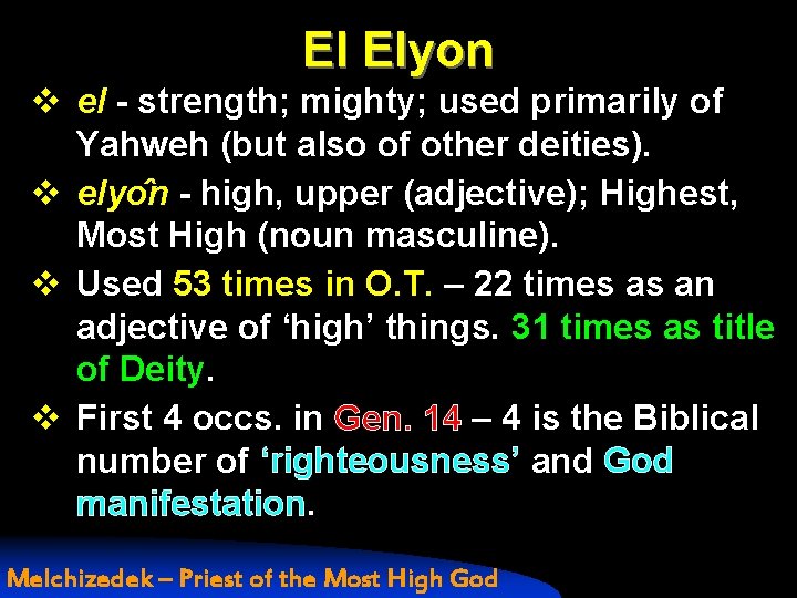 El Elyon v el - strength; mighty; used primarily of Yahweh (but also of